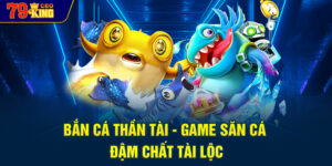 Bắn cá Thần Tài - game săn cá đậm chất tài lộc và cơ hội đổi đời ngay trên màn hình.