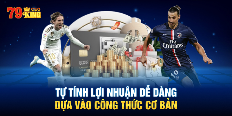 Tự tính lợi nhuận dễ dàng dựa vào công thức cơ bản.