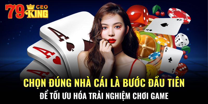 Chọn đúng nhà cái là bước đầu tiên để tối ưu hóa trải nghiệm chơi game