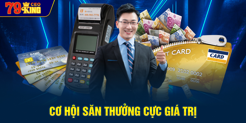 Cơ hội săn thưởng cực giá trị – từ những phần quà hiện kim cho đến thẻ cào điện thoại