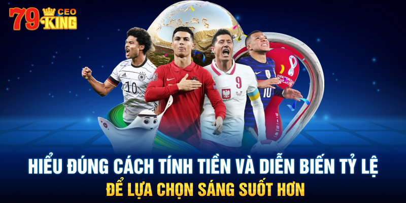 Hiểu đúng cách tính tiền và diễn biến tỷ lệ để lựa chọn sáng suốt hơn.