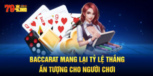 Baccarat mang lại tỷ lệ thắng ấn tượng cho người chơi