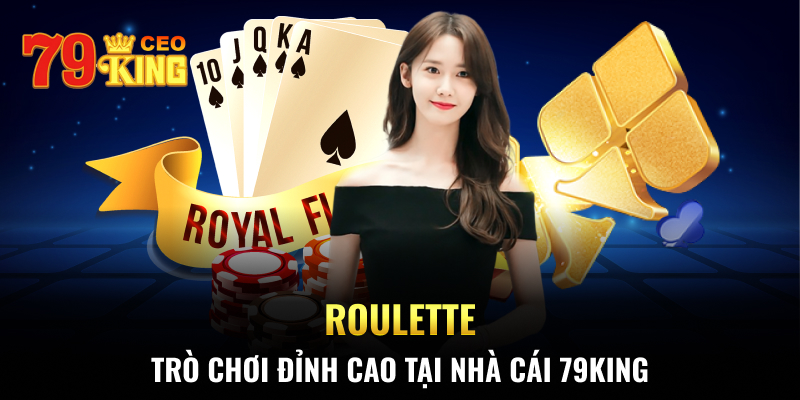 Roulette - trò chơi đỉnh cao tại nhà cái 79KING